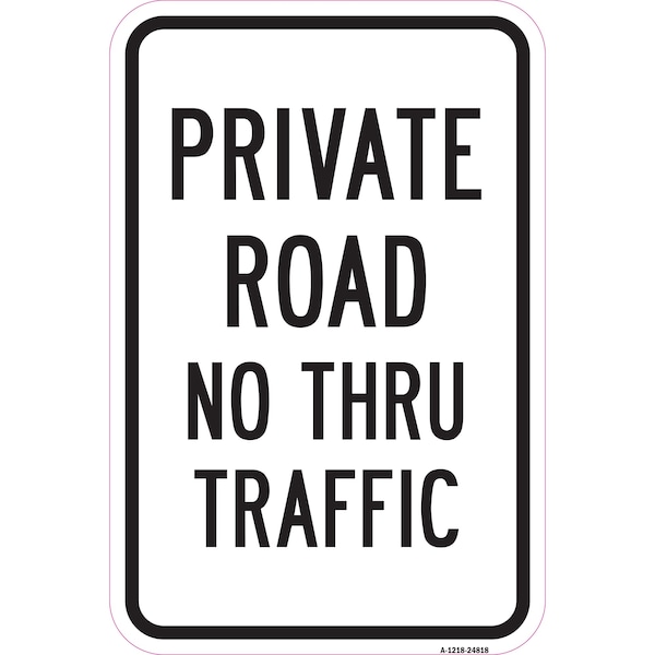 Private Road No Thru Traffic, Heavy-Gauge Aluminum, 12" x 18", A-1218-24818